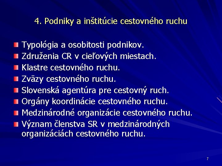 4. Podniky a inštitúcie cestovného ruchu Typológia a osobitosti podnikov. Združenia CR v cieľových