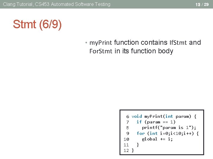 Clang Tutorial, CS 453 Automated Software Testing 13 / 29 Stmt (6/9) • my. Clang Tutorial, CS 453 Automated Software Testing 13 / 29 Stmt (6/9) • my.