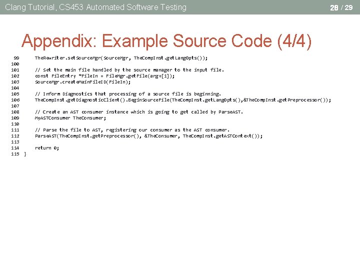 Clang Tutorial, CS 453 Automated Software Testing 28 / 29 Appendix: Example Source Code Clang Tutorial, CS 453 Automated Software Testing 28 / 29 Appendix: Example Source Code