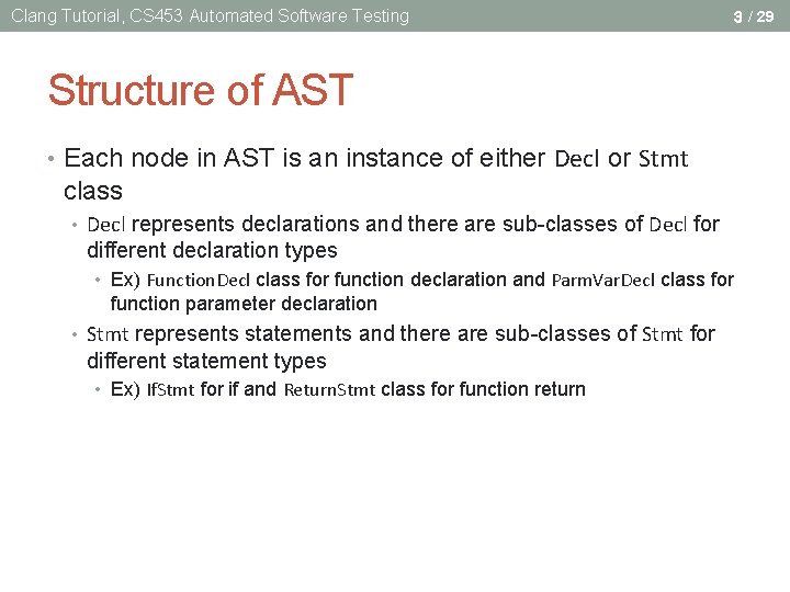 Clang Tutorial, CS 453 Automated Software Testing 3 / 29 Structure of AST • Clang Tutorial, CS 453 Automated Software Testing 3 / 29 Structure of AST •