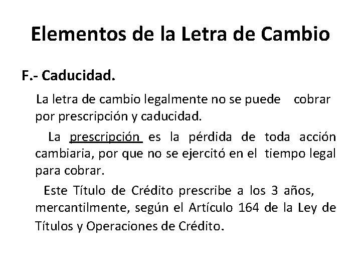 Elementos de la Letra de Cambio F. - Caducidad. La letra de cambio legalmente