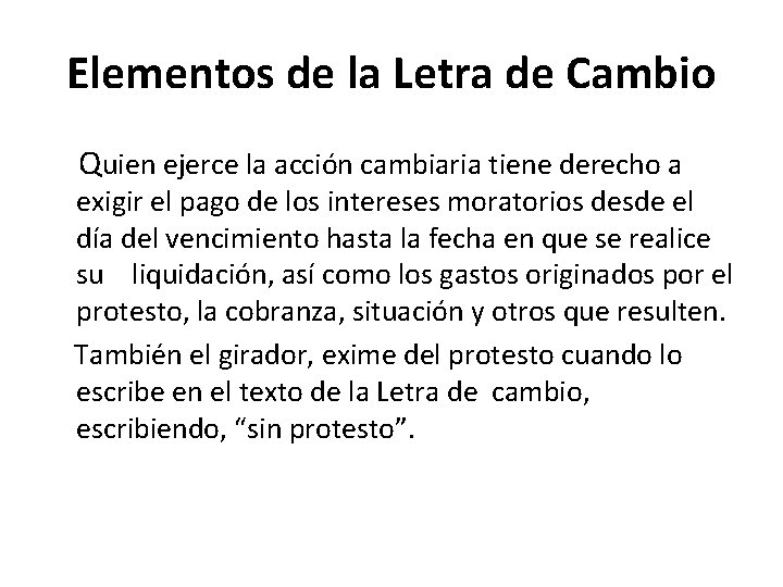 Elementos de la Letra de Cambio Quien ejerce la acción cambiaria tiene derecho a