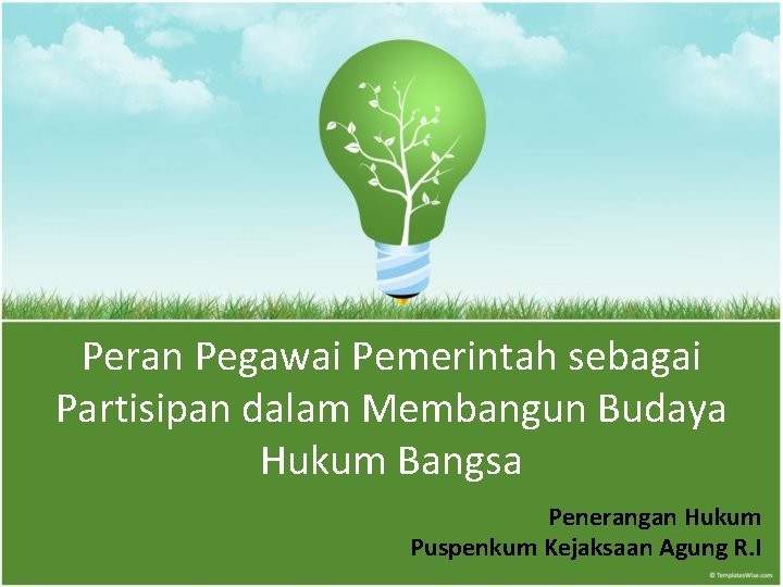 Peran Pegawai Pemerintah sebagai Partisipan dalam Membangun Budaya Hukum Bangsa Penerangan Hukum Puspenkum Kejaksaan