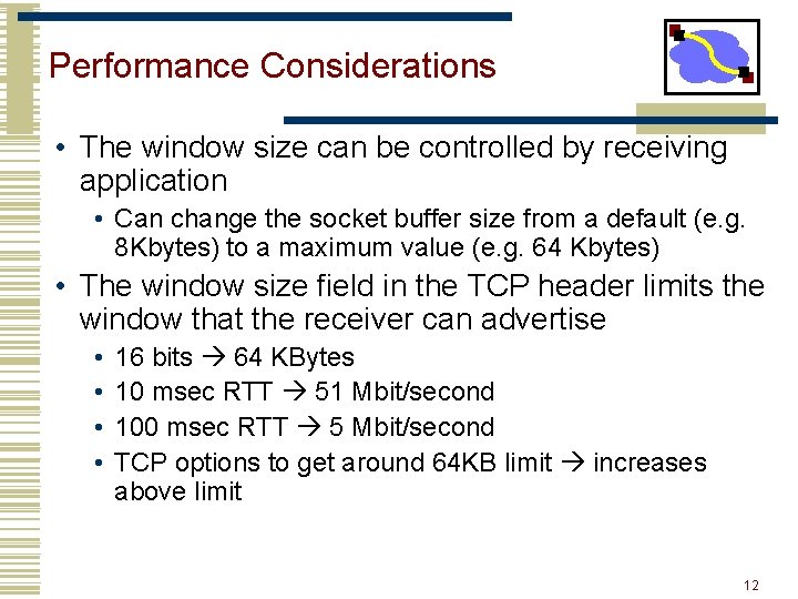 Performance Considerations • The window size can be controlled by receiving application • Can