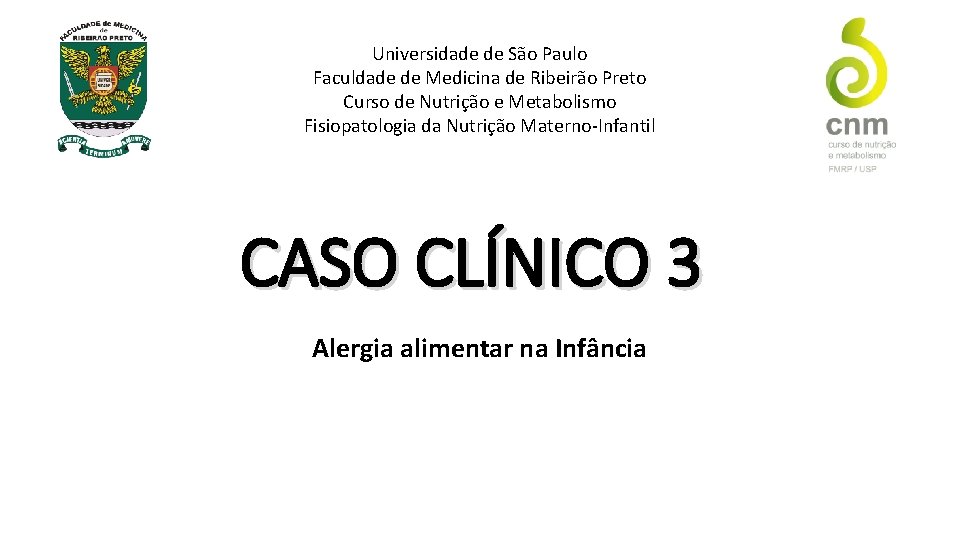 Universidade de São Paulo Faculdade de Medicina de Ribeirão Preto Curso de Nutrição e