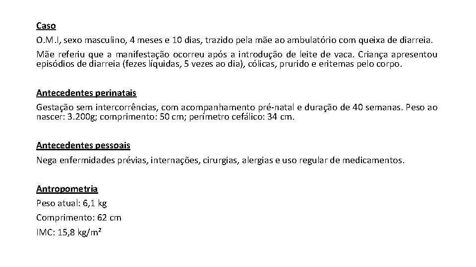 Caso O. M. I, sexo masculino, 4 meses e 10 dias, trazido pela mãe