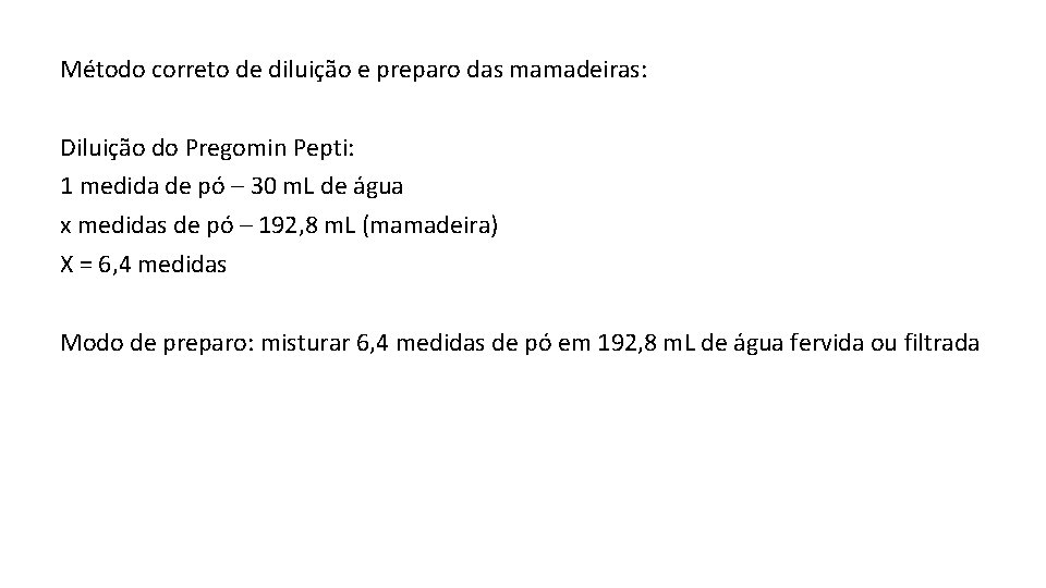 Método correto de diluição e preparo das mamadeiras: Diluição do Pregomin Pepti: 1 medida