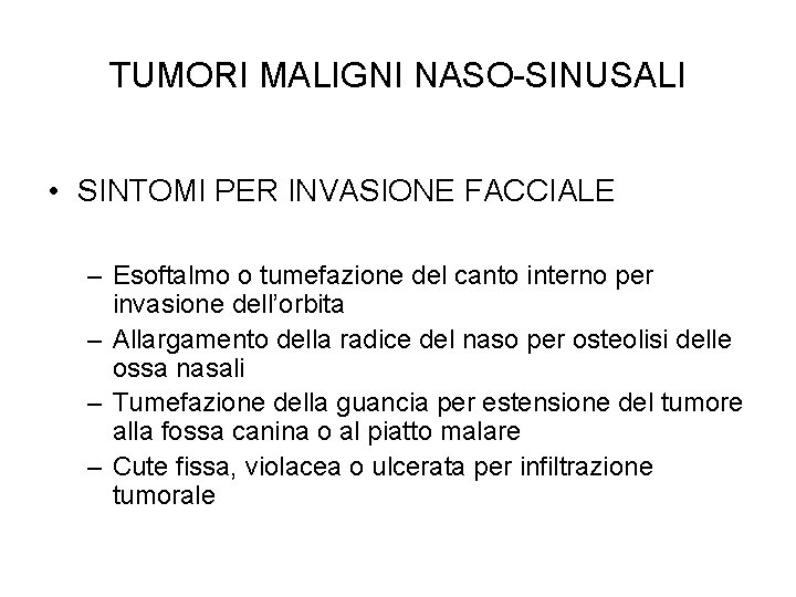 TUMORI MALIGNI NASO-SINUSALI • SINTOMI PER INVASIONE FACCIALE – Esoftalmo o tumefazione del canto