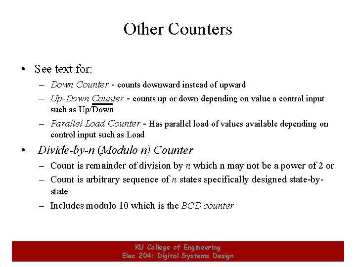 Other Counters • See text for: – Down Counter - counts downward instead of