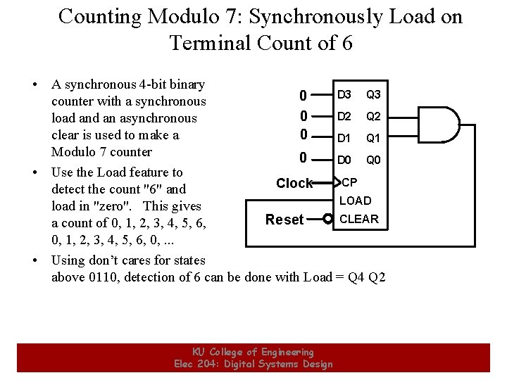 Counting Modulo 7: Synchronously Load on Terminal Count of 6 • A synchronous 4