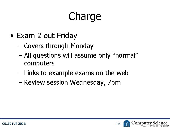Charge • Exam 2 out Friday – Covers through Monday – All questions will