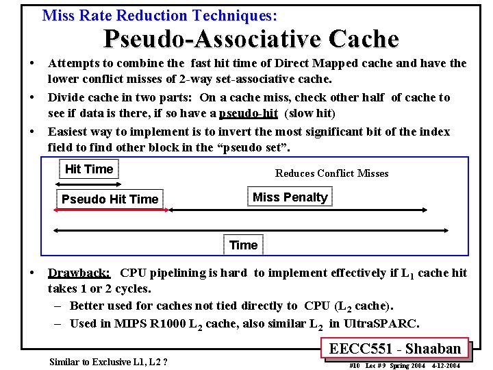 Miss Rate Reduction Techniques: Pseudo-Associative Cache • • • Attempts to combine the fast