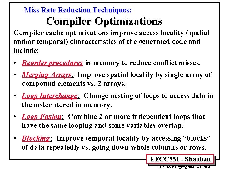 Miss Rate Reduction Techniques: Compiler Optimizations Compiler cache optimizations improve access locality (spatial and/or
