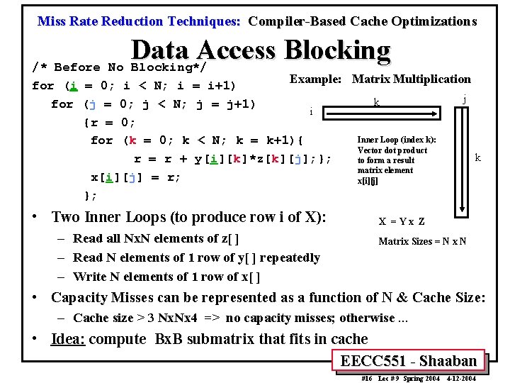 Miss Rate Reduction Techniques: Compiler-Based Cache Optimizations Data Access Blocking /* Before No Blocking*/