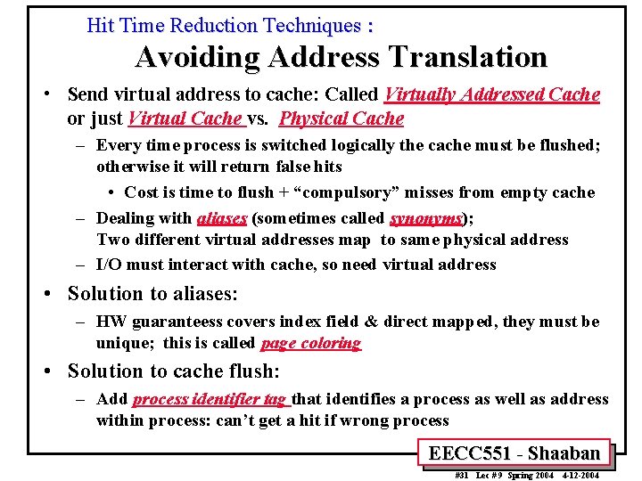 Hit Time Reduction Techniques : Avoiding Address Translation • Send virtual address to cache: