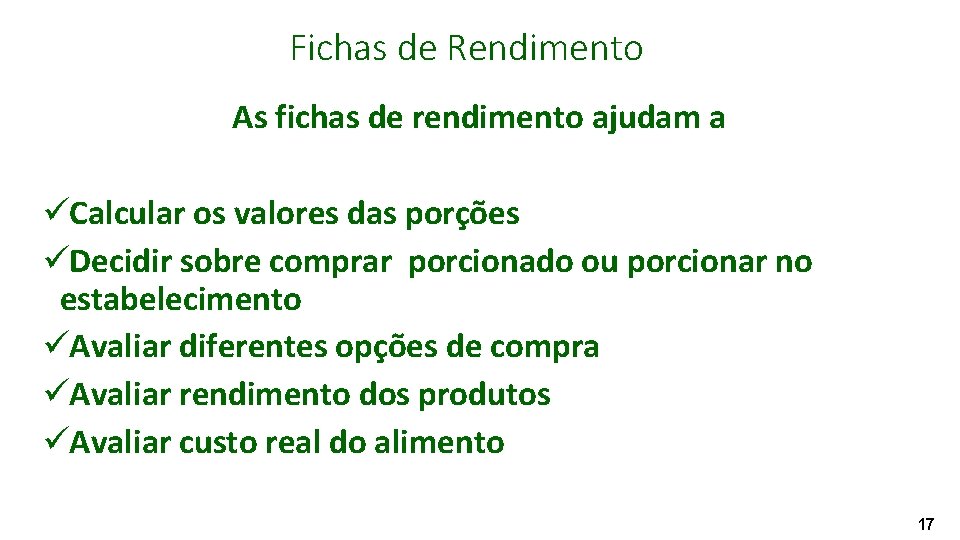 Fichas de Rendimento As fichas de rendimento ajudam a üCalcular os valores das porções