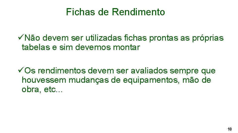 Fichas de Rendimento üNão devem ser utilizadas fichas prontas as próprias tabelas e sim