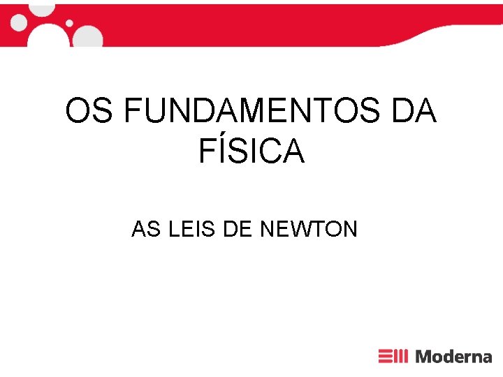 OS FUNDAMENTOS DA FÍSICA AS LEIS DE NEWTON 