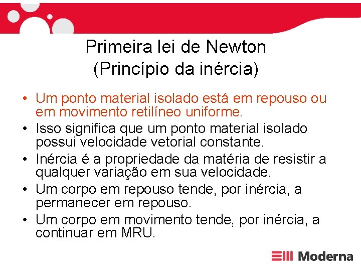 Primeira lei de Newton (Princípio da inércia) • Um ponto material isolado está em