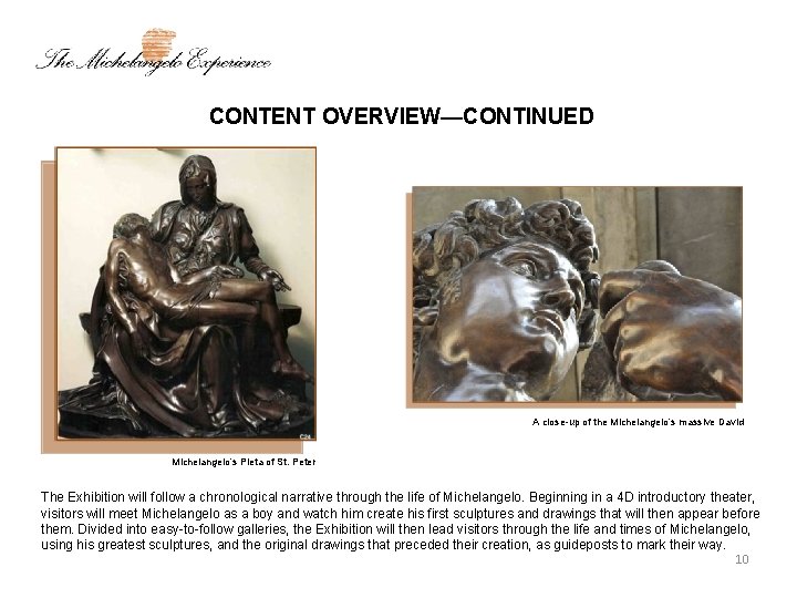 CONTENT OVERVIEW—CONTINUED A close-up of the Michelangelo’s massive David Michelangelo’s Pieta of St. Peter