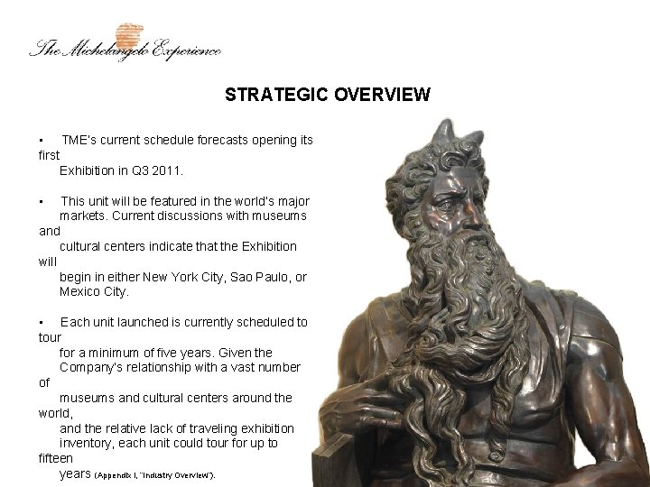 STRATEGIC OVERVIEW • TME’s current schedule forecasts opening its first Exhibition in Q 3