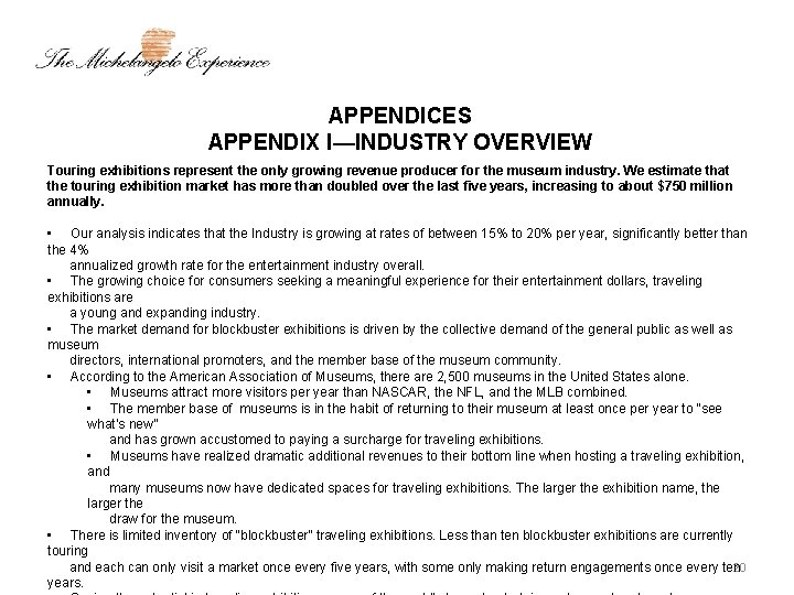 APPENDICES APPENDIX I—INDUSTRY OVERVIEW Touring exhibitions represent the only growing revenue producer for the