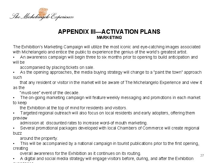 APPENDIX III—ACTIVATION PLANS MARKETING The Exhibition’s Marketing Campaign will utilize the most iconic and