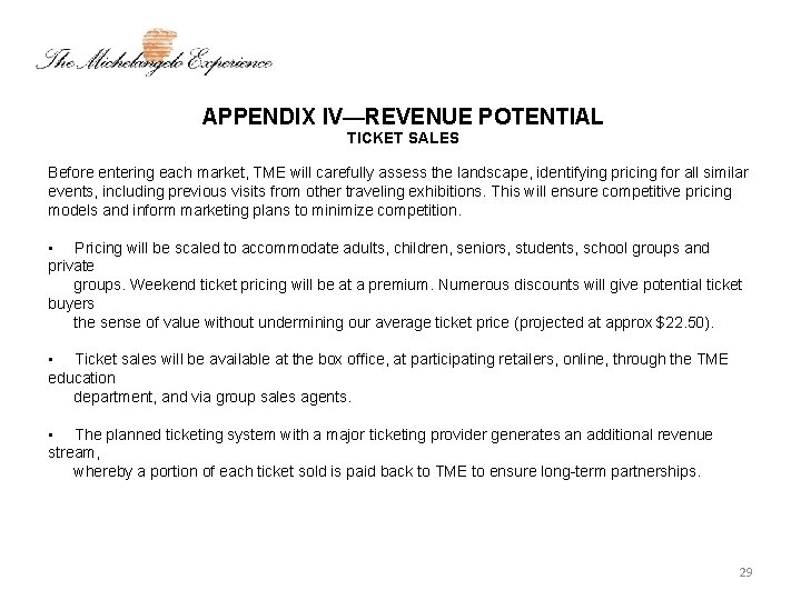 APPENDIX IV—REVENUE POTENTIAL TICKET SALES Before entering each market, TME will carefully assess the