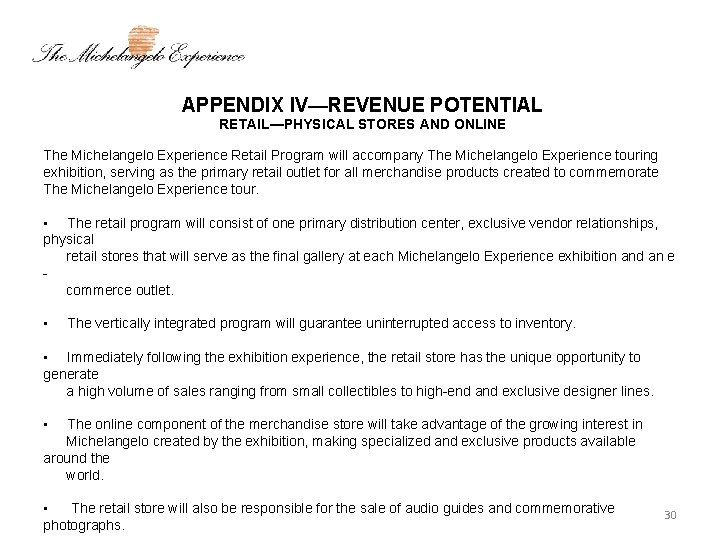 APPENDIX IV—REVENUE POTENTIAL RETAIL—PHYSICAL STORES AND ONLINE The Michelangelo Experience Retail Program will accompany