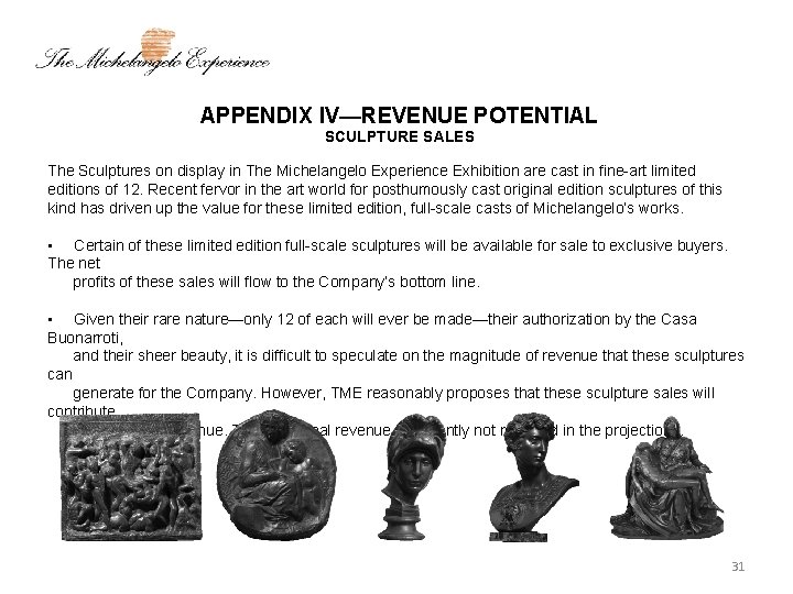 APPENDIX IV—REVENUE POTENTIAL SCULPTURE SALES The Sculptures on display in The Michelangelo Experience Exhibition