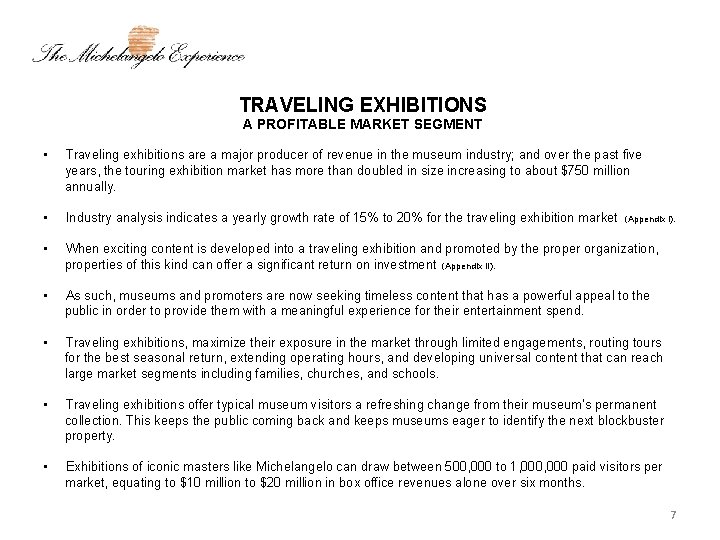 TRAVELING EXHIBITIONS A PROFITABLE MARKET SEGMENT • Traveling exhibitions are a major producer of