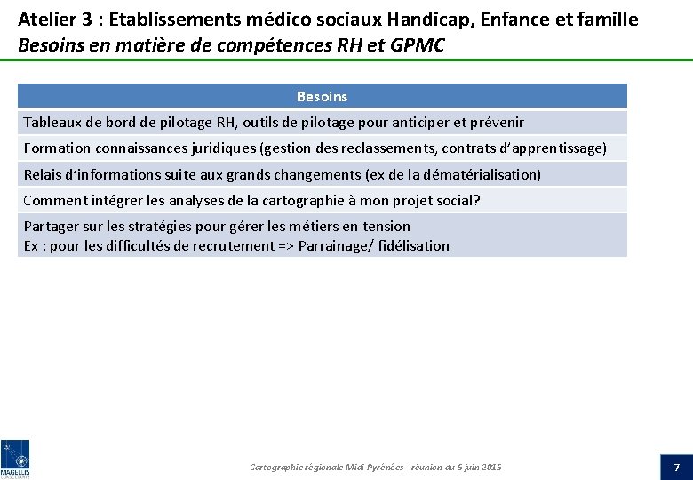 Atelier 3 : Etablissements médico sociaux Handicap, Enfance et famille Besoins en matière de