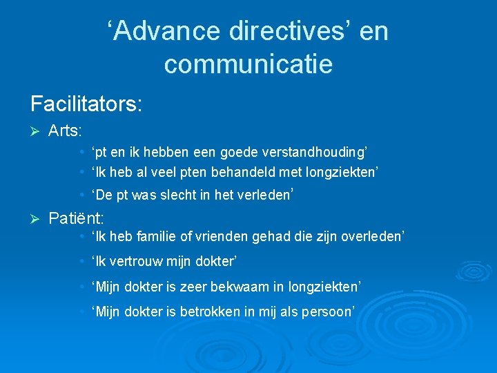 ‘Advance directives’ en communicatie Facilitators: Ø Arts: • ‘pt en ik hebben een goede