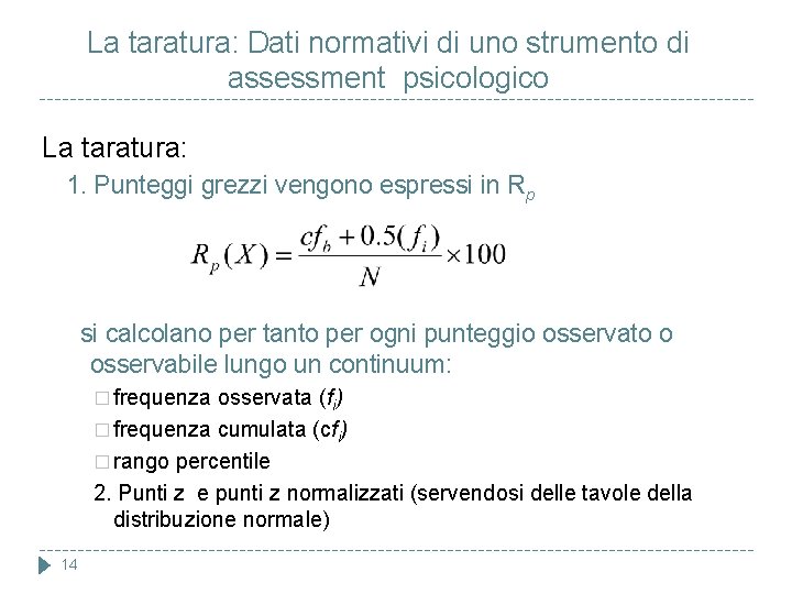 La taratura: Dati normativi di uno strumento di assessment psicologico La taratura: 1. Punteggi