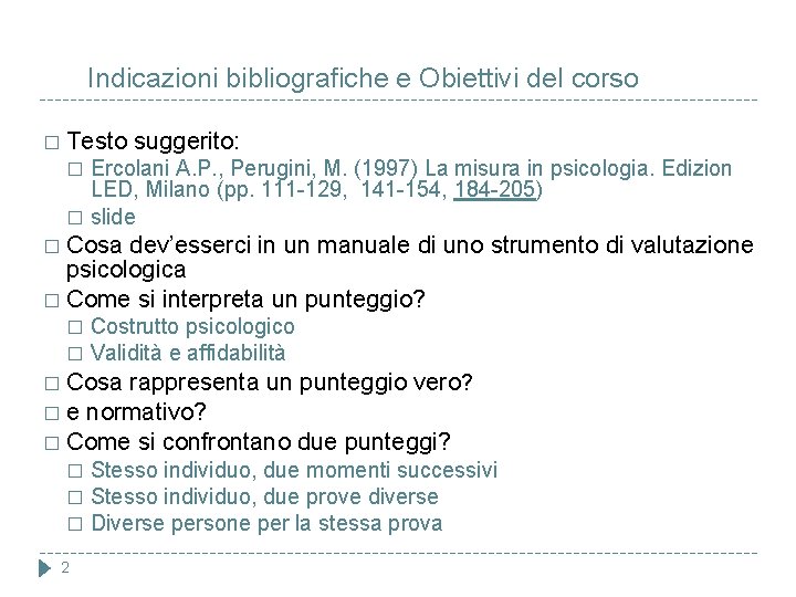 Indicazioni bibliografiche e Obiettivi del corso � Testo suggerito: Ercolani A. P. , Perugini,