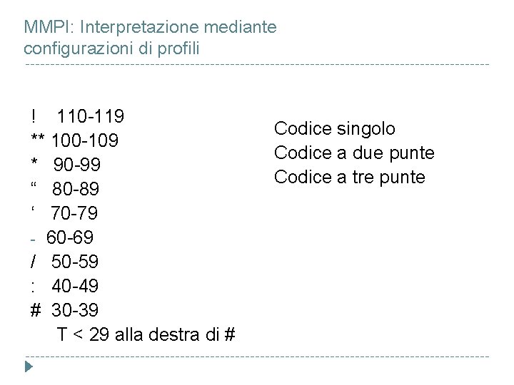 MMPI: Interpretazione mediante configurazioni di profili ! 110 -119 ** 100 -109 * 90