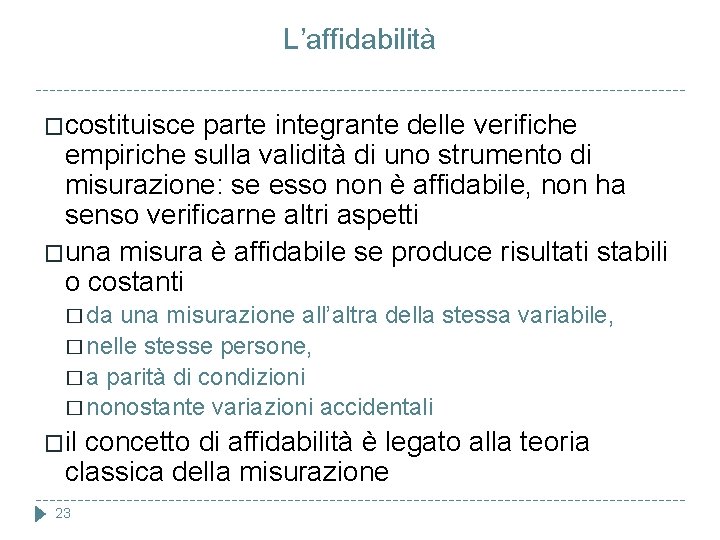 L’affidabilità �costituisce parte integrante delle verifiche empiriche sulla validità di uno strumento di misurazione: