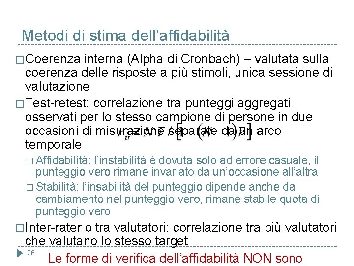 Metodi di stima dell’affidabilità � Coerenza interna (Alpha di Cronbach) – valutata sulla coerenza