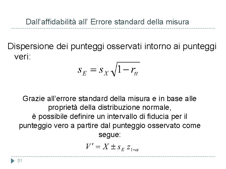 Dall’affidabilità all’ Errore standard della misura Dispersione dei punteggi osservati intorno ai punteggi veri: