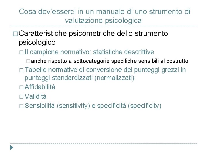 Cosa dev’esserci in un manuale di uno strumento di valutazione psicologica � Caratteristiche psicometriche