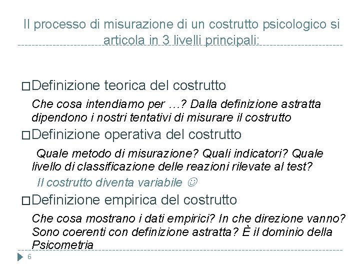 Il processo di misurazione di un costrutto psicologico si articola in 3 livelli principali: