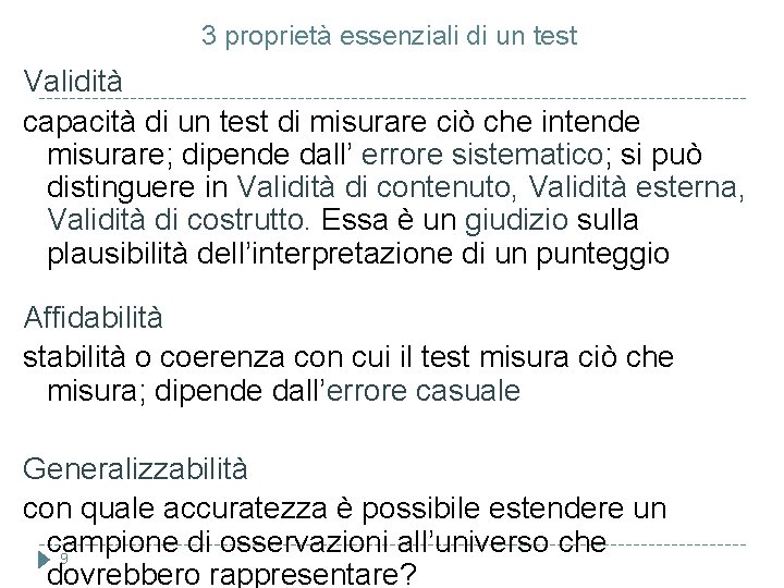 3 proprietà essenziali di un test Validità capacità di un test di misurare ciò