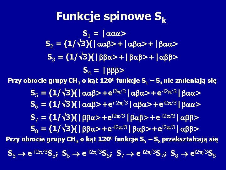 Funkcje spinowe Sk S 1 = | > S 2 = (1/ 3)(| >+|