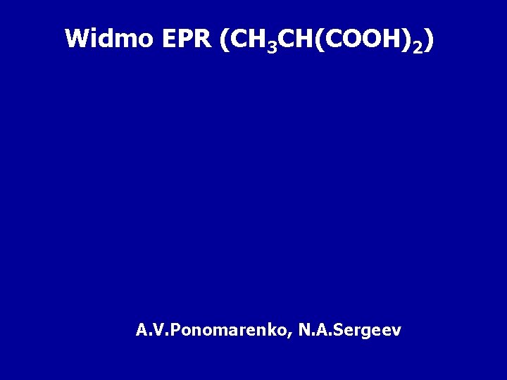 Widmo EPR (CH 3 CH(COOH)2) A. V. Ponomarenko, N. A. Sergeev 