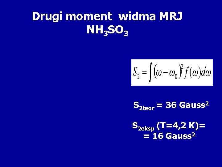 Drugi moment widma MRJ NH 3 SO 3 S 2 teor = 36 Gauss