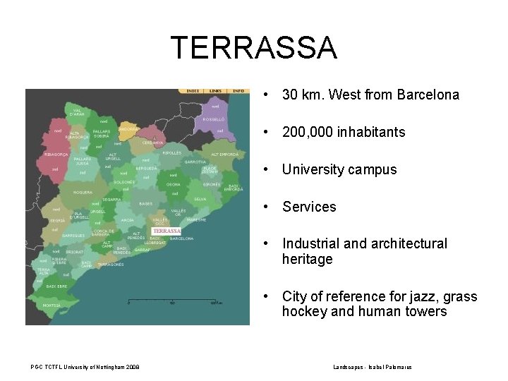 TERRASSA • 30 km. West from Barcelona • 200, 000 inhabitants • University campus
