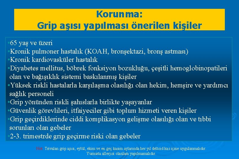 Korunma: Grip aşısı yapılması önerilen kişiler • 65 yaş ve üzeri • Kronik pulmoner