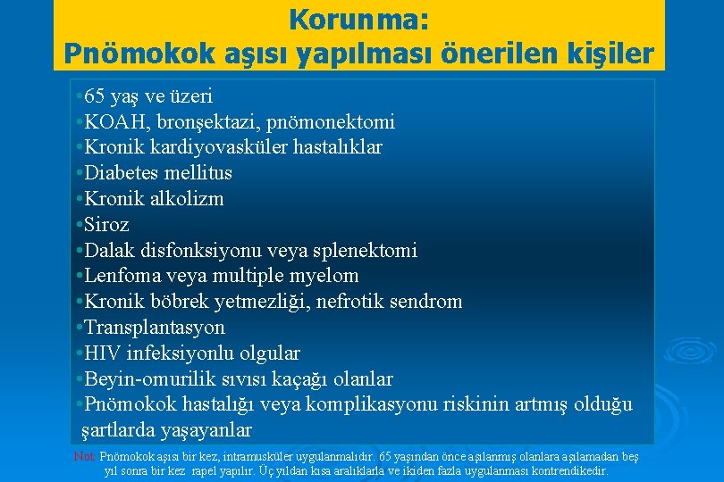 Korunma: Pnömokok aşısı yapılması önerilen kişiler • 65 yaş ve üzeri • KOAH, bronşektazi,