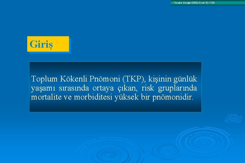  • Toraks Dergisi 2002; 3 (ek 3): 1 -35. Giriş Toplum Kökenli Pnömoni