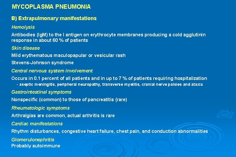  MYCOPLASMA PNEUMONIA B) Extrapulmonary manifestations Hemolysis Antibodies (Ig. M) to the I antigen